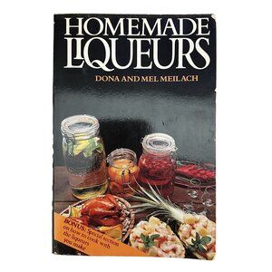 Homemade Liqueurs Dona and Mel Meilach Paperback January 1, 1979